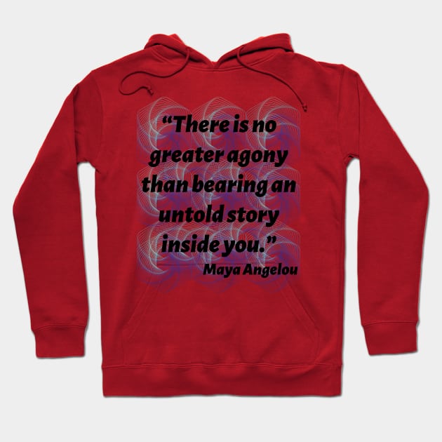 Quote Maya Angelou Hoodie by AshleyMcDonald